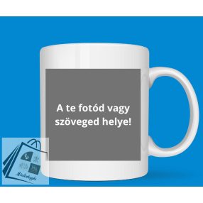 saját tervezésű bögre látványtervvel egyedi bögre saját képpel  feliratos bögre ajándékba  fényképes bögre tervezhető