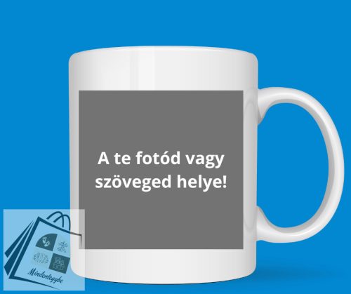 saját tervezésű bögre látványtervvel egyedi bögre saját képpel  feliratos bögre ajándékba  fényképes bögre tervezhető